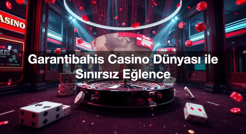 garantibahis casino d nyas ile s n rs z e lence 1792353590166